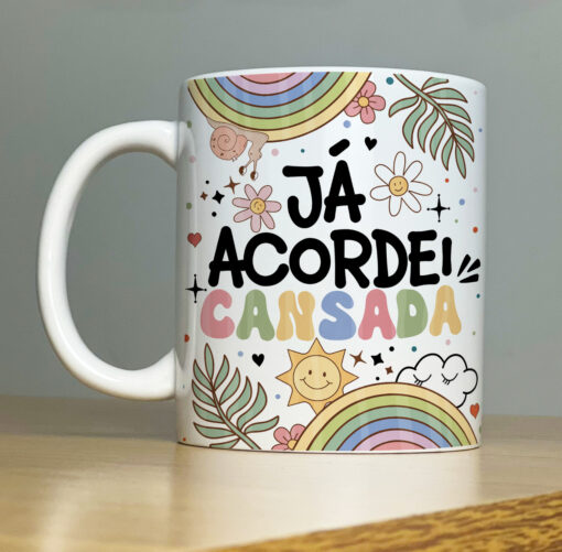 Caneca Já Acordei Cansada