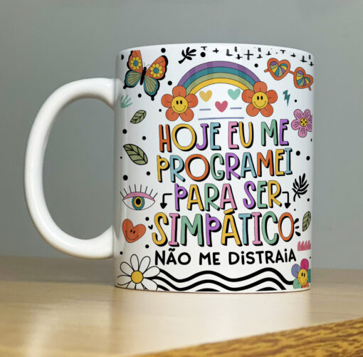 Caneca Hoje Eu Acordei Para Ser Simpático