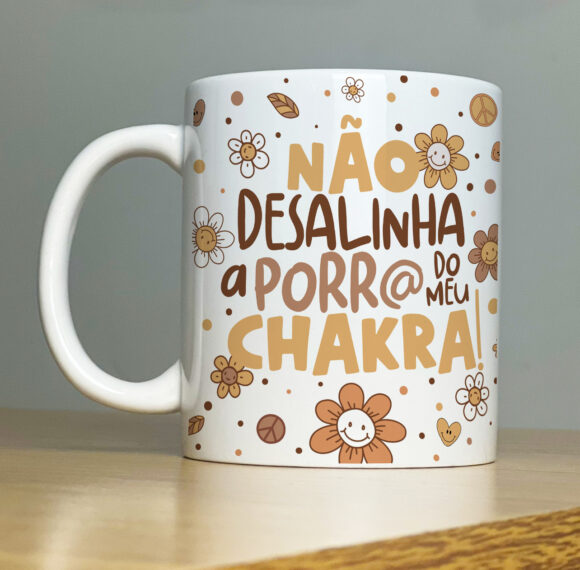 Caneca Não Desalinha O Meu Chackra
